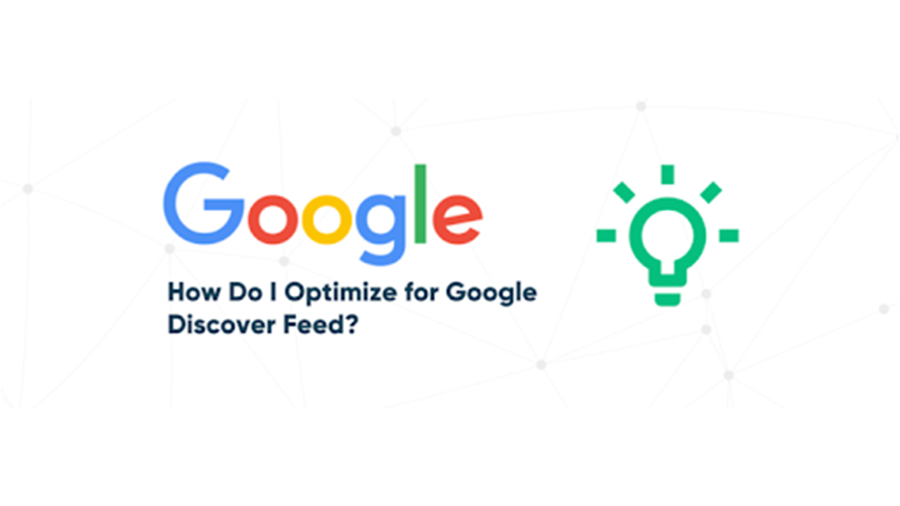 Google Discover Why it Matters and How to Optimize Content for Discover Feed