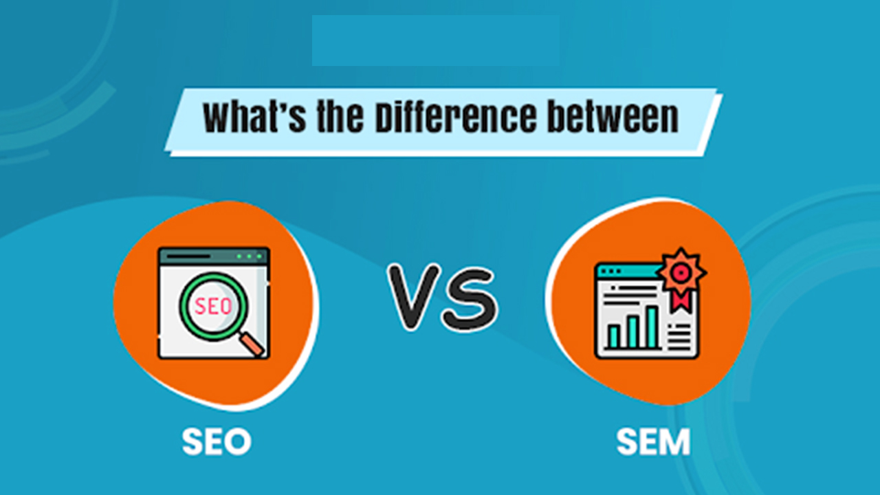 What’s the Difference Between SEO and SEM