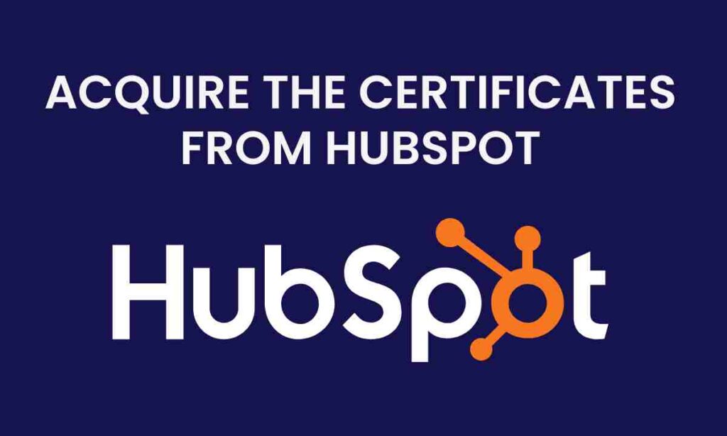 Acquire the certificates from hubspot