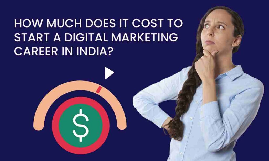 How much does it cost to start a digital marketing career in india