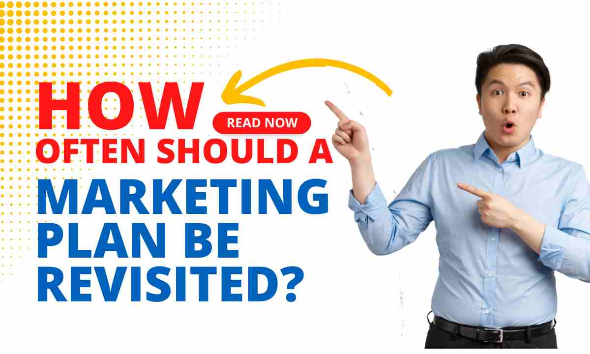 How often should a marketing plan be revisited