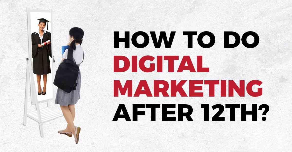 How to do digital marketing after 12th