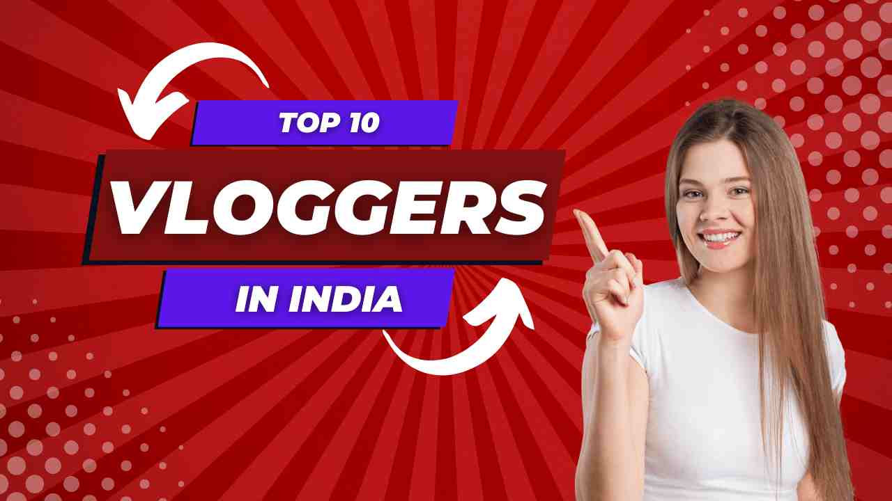 Top 10 Daily Vloggers in India Who Are They 2024