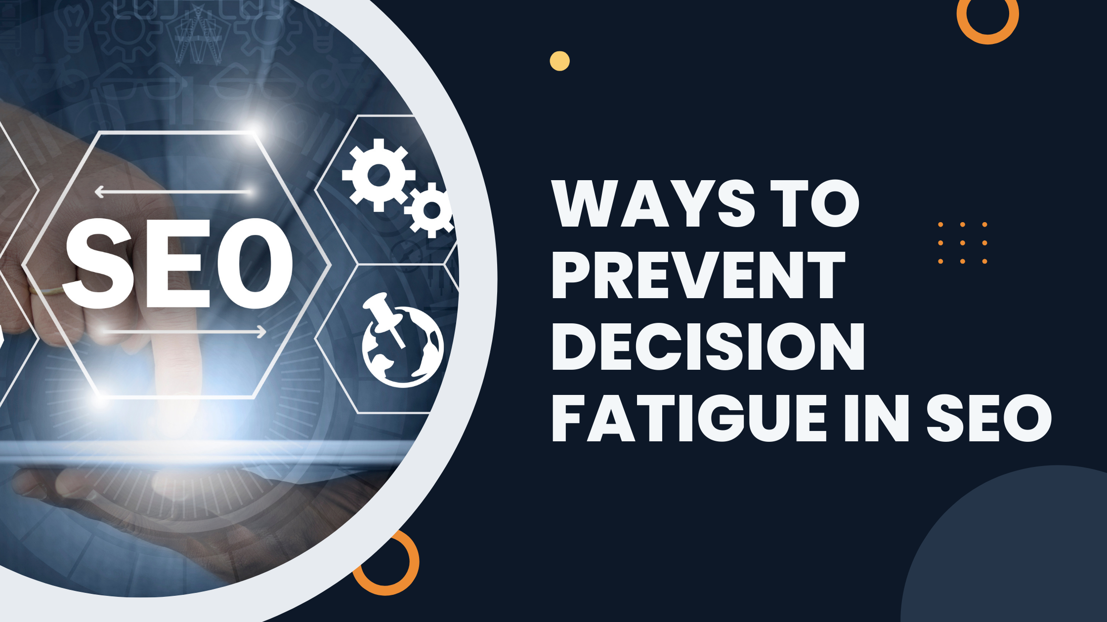 Ways to Prevent Decision Fatigue in SEO