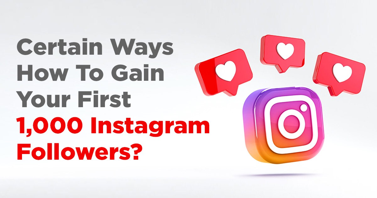 Certain Ways How To Gain Your First 1000 Instagram Followers
