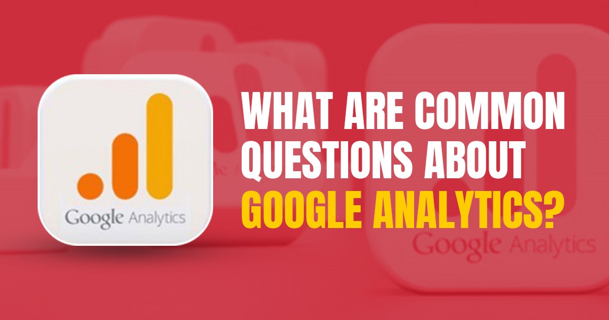 What are common questions about google analytics