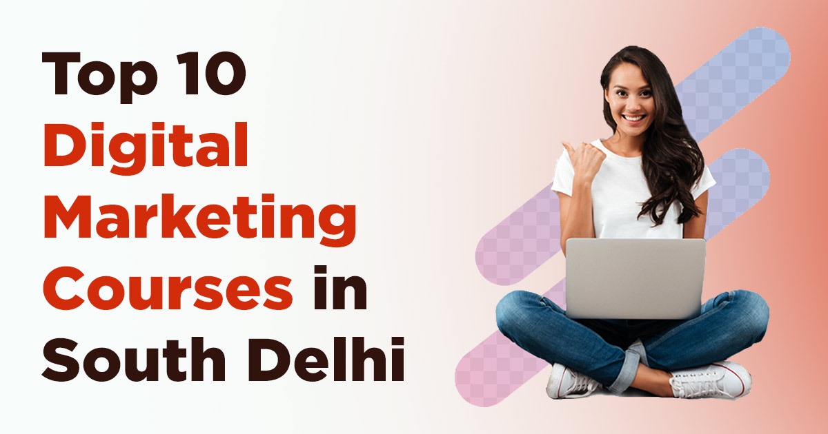Top 10 digital marketing courses in south delhi
