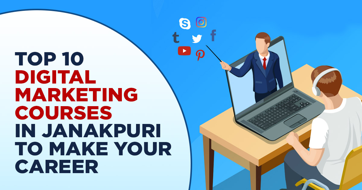 Top 10 digital marketing courses in Janakpuri to make your career