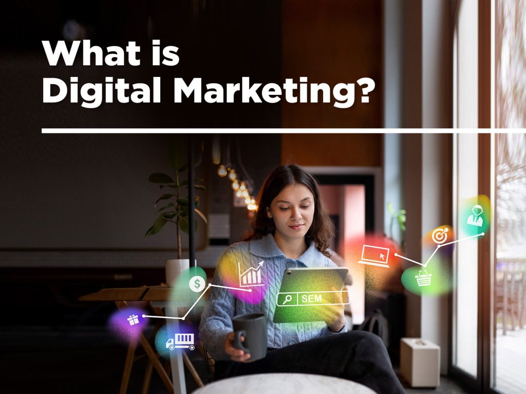 What is Digital Marketing